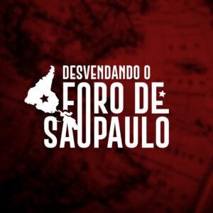 Desvendando o Foro de São Paulo